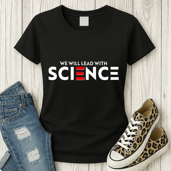We Will Lead With SCIENCE Womens T-Shirt
