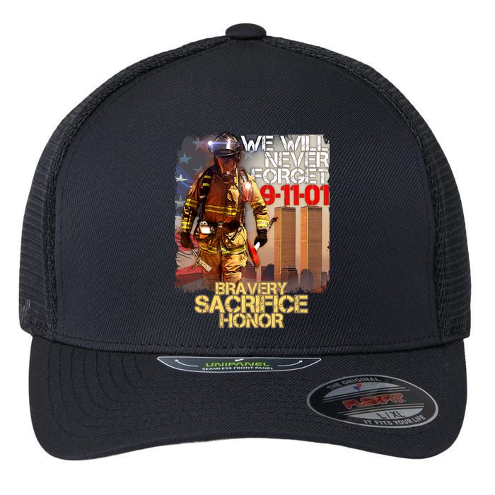 We Will Never Forget Bravery Sacrifice Honor 9-11-01 Flexfit Unipanel Trucker Cap