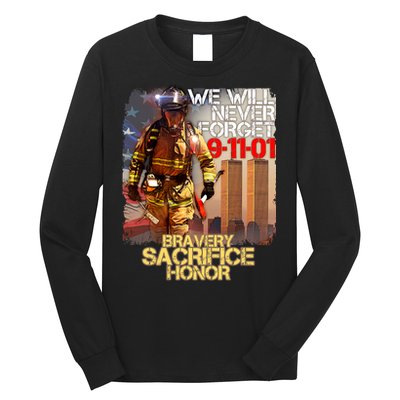 We Will Never Forget Bravery Sacrifice Honor 9-11-01 Long Sleeve Shirt