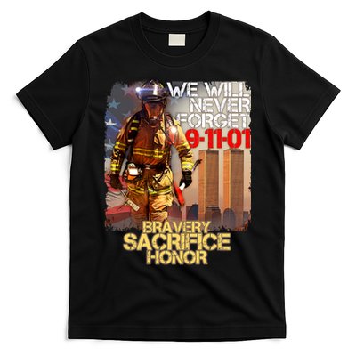 We Will Never Forget Bravery Sacrifice Honor 9-11-01 T-Shirt