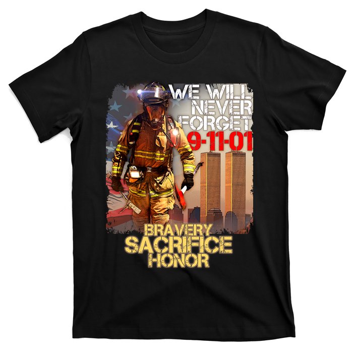 We Will Never Forget Bravery Sacrifice Honor 9-11-01 T-Shirt