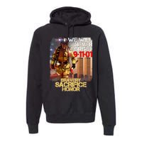 We Will Never Forget Bravery Sacrifice Honor 9-11-01 Premium Hoodie