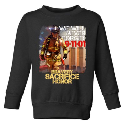 We Will Never Forget Bravery Sacrifice Honor 9-11-01 Toddler Sweatshirt