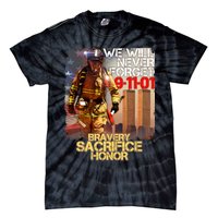 We Will Never Forget Bravery Sacrifice Honor 9-11-01 Tie-Dye T-Shirt