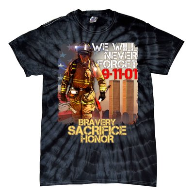 We Will Never Forget Bravery Sacrifice Honor 9-11-01 Tie-Dye T-Shirt