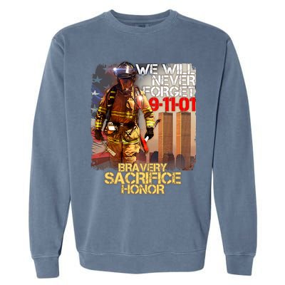 We Will Never Forget Bravery Sacrifice Honor 9-11-01 Garment-Dyed Sweatshirt