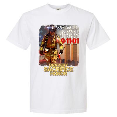 We Will Never Forget Bravery Sacrifice Honor 9-11-01 Garment-Dyed Heavyweight T-Shirt