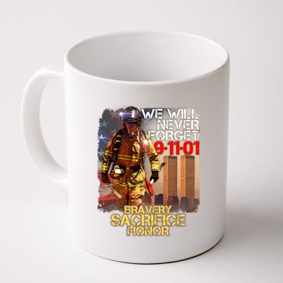 We Will Never Forget Bravery Sacrifice Honor 9-11-01 Coffee Mug