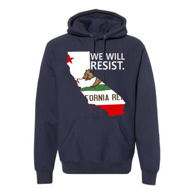 We Will Resist. California Flag Resistance Anti Trump Premium Hoodie