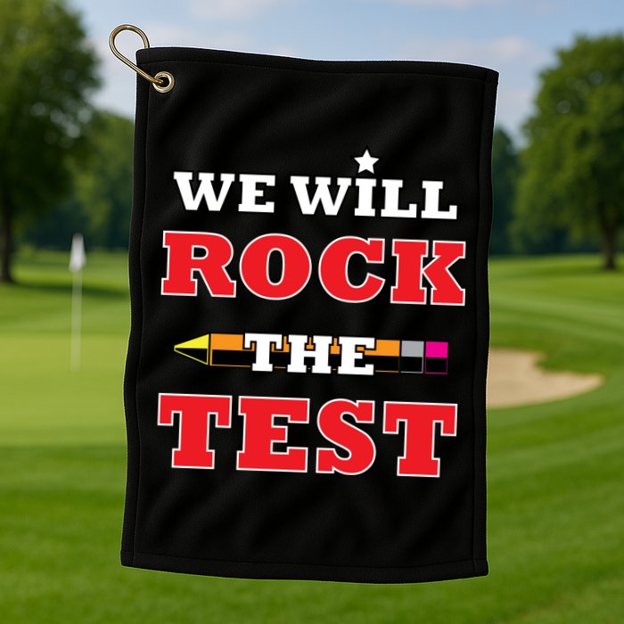 We Will Rock The Test Golf Towel