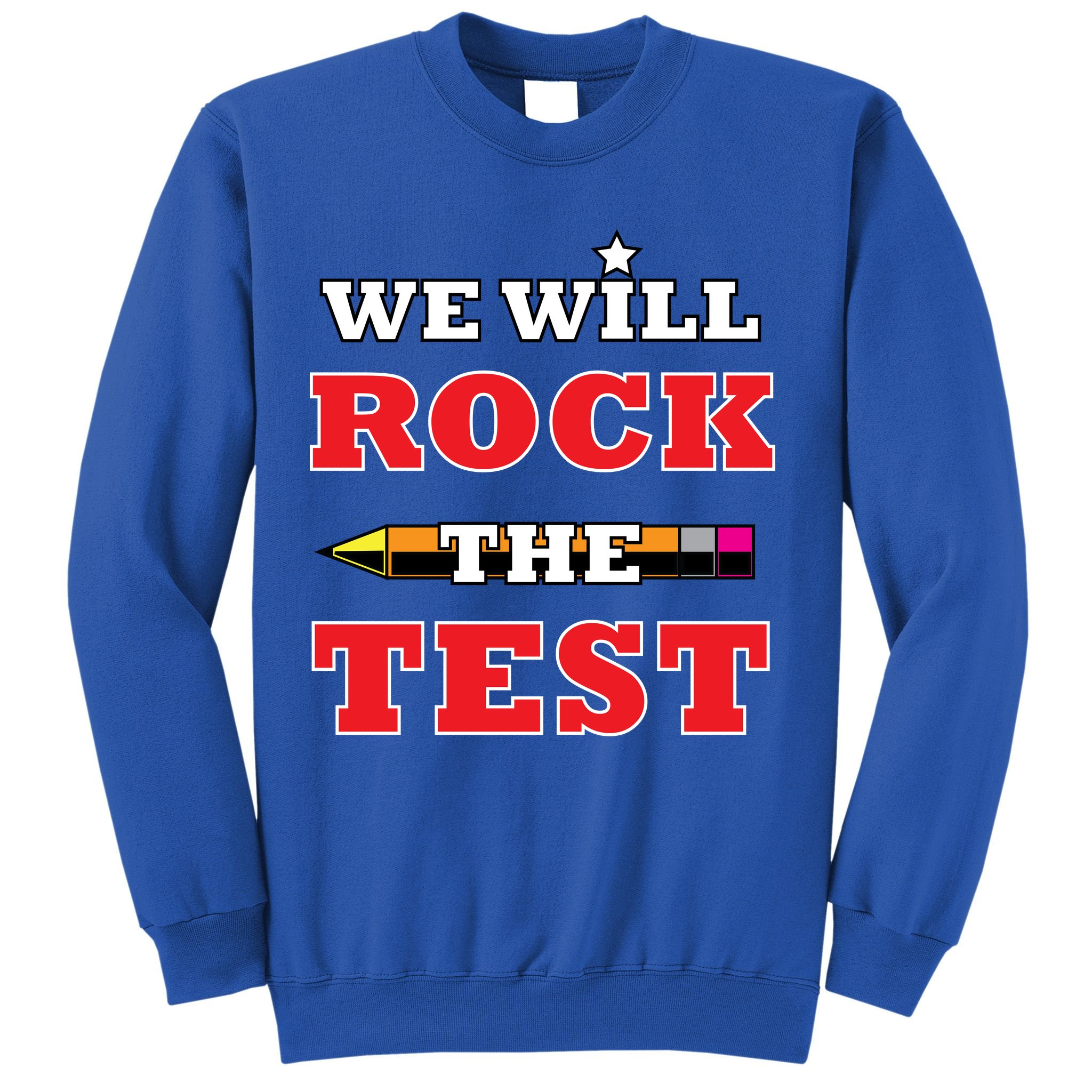 We Will Rock The Test Sweatshirt
