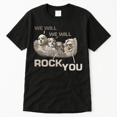 We Will Rock You Presidents Mt.Rushmore  Tall T-Shirt