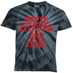 Wreck Everyone And Leave Wrestling Match Kids Tie-Dye T-Shirt