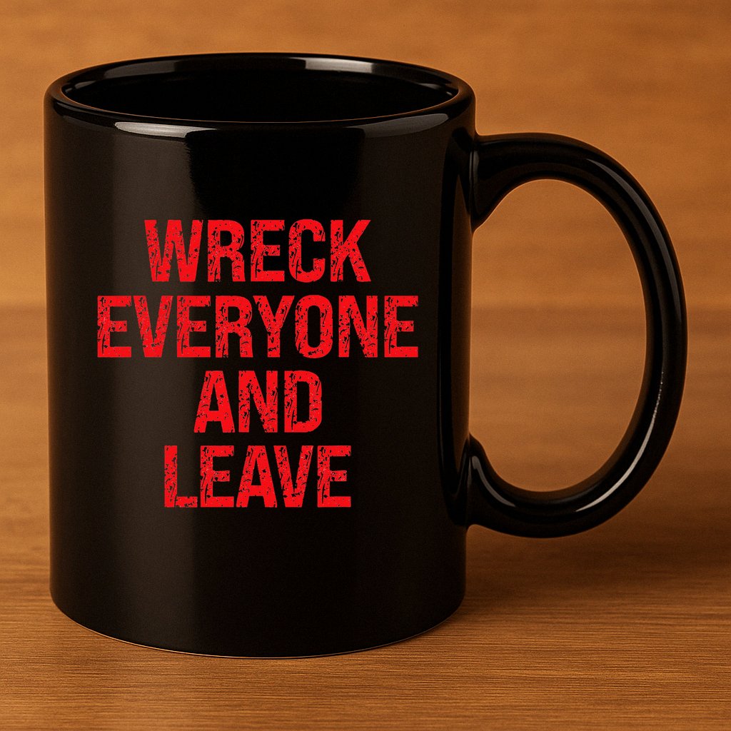 Wreck Everyone And Leave Wrestling Match 11oz C Handle Ceramic Mug