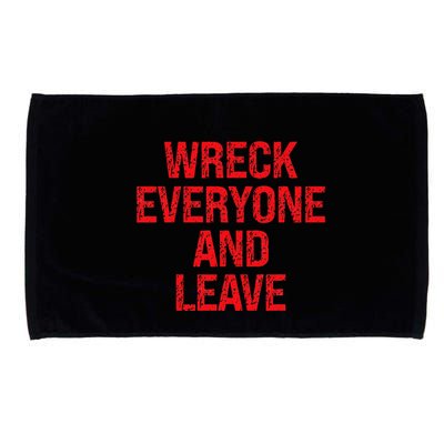 Wreck Everyone And Leave Wrestling Match Microfiber Hand Towel