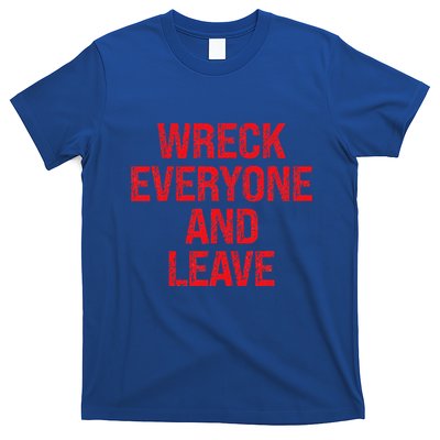 Wreck Everyone And Leave Wrestling Match T-Shirt