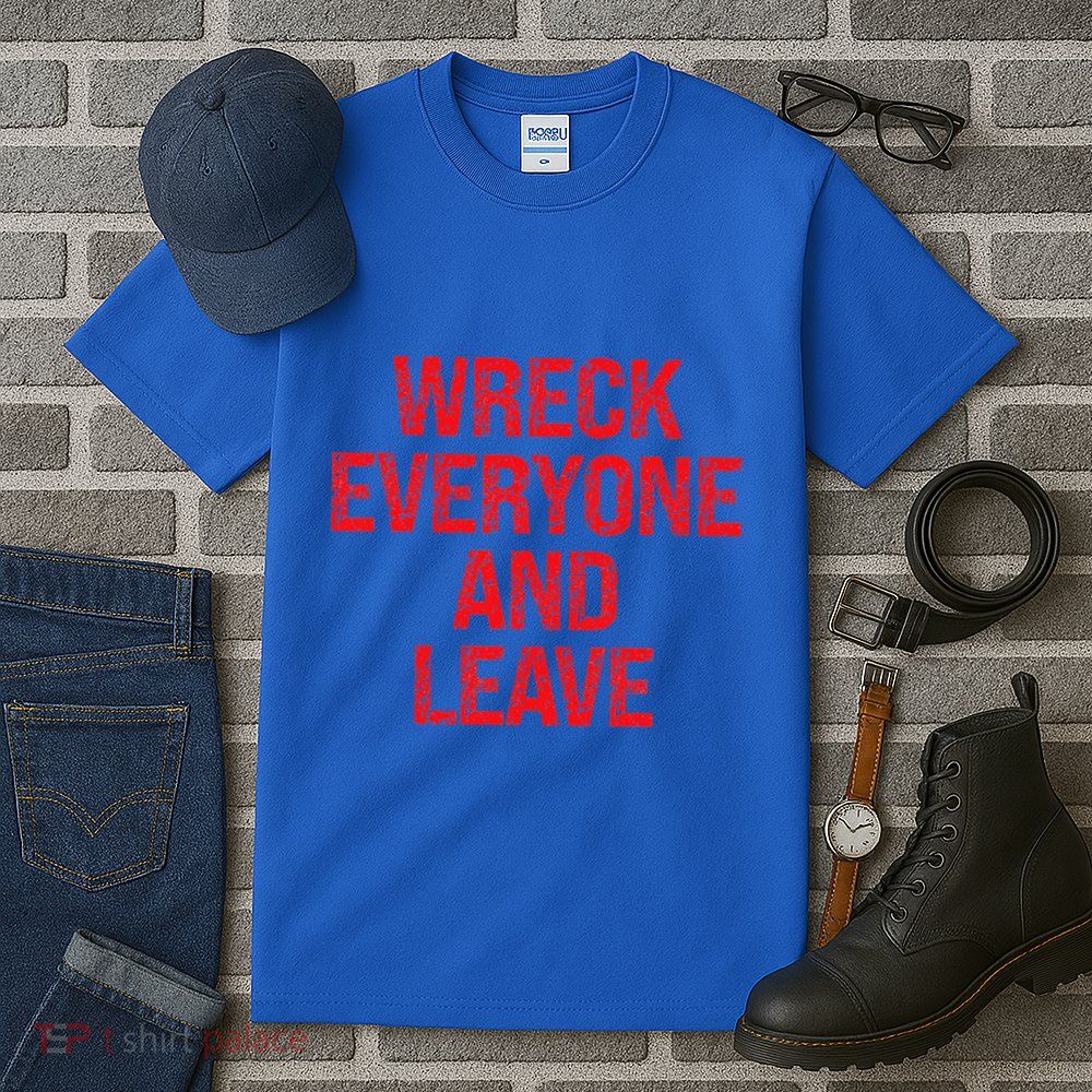 Wreck Everyone And Leave Wrestling Match Tall T-Shirt