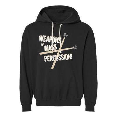 Weapons Of Mass Percussion Funny Drum Drummer Music Band  Garment-Dyed Fleece Hoodie