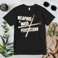 Weapons Of Mass Percussion Funny Drum Drummer Music Band  Premium T-Shirt