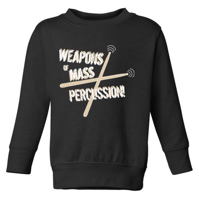 Weapons Of Mass Percussion Funny Drum Drummer Music Band  Toddler Sweatshirt