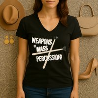 Weapons Of Mass Percussion Funny Drum Drummer Music Band  Women's V-Neck T-Shirt
