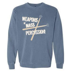 Weapons Of Mass Percussion Funny Drum Drummer Music Band  Garment-Dyed Sweatshirt