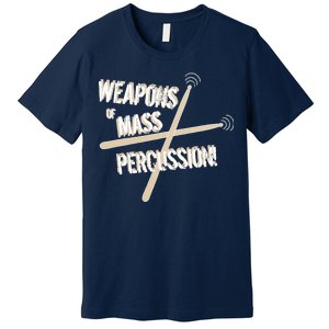 Weapons Of Mass Percussion Funny Drum Drummer Music Band  Premium T-Shirt