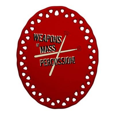 Weapons Of Mass Percussion Funny Drum Drummer Music Band  Ceramic Oval Ornament