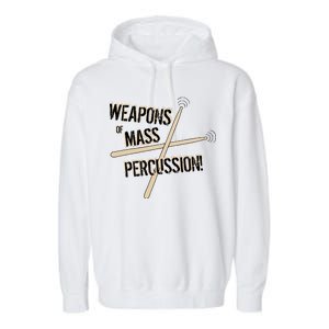 Weapons Of Mass Percussion Funny Drum Drummer Music Band  Garment-Dyed Fleece Hoodie