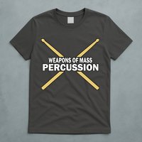 Weapons of Mass Percussion Funny Drummer T-Shirt