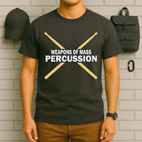 Weapons of Mass Percussion Funny Drummer T-Shirt