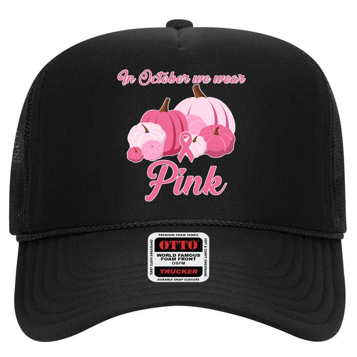 Wear Pin In October Breast Cancer Awareness Autumn High Crown Mesh Back Trucker Hat