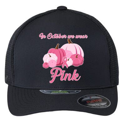 Wear Pin In October Breast Cancer Awareness Autumn Flexfit Unipanel Trucker Cap