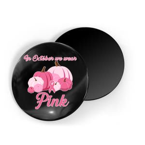 Wear Pin In October Breast Cancer Awareness Autumn Magnet