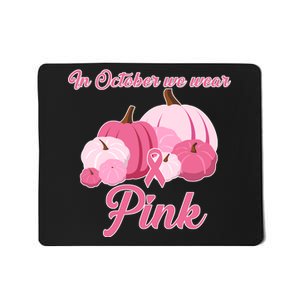 Wear Pin In October Breast Cancer Awareness Autumn Mousepad