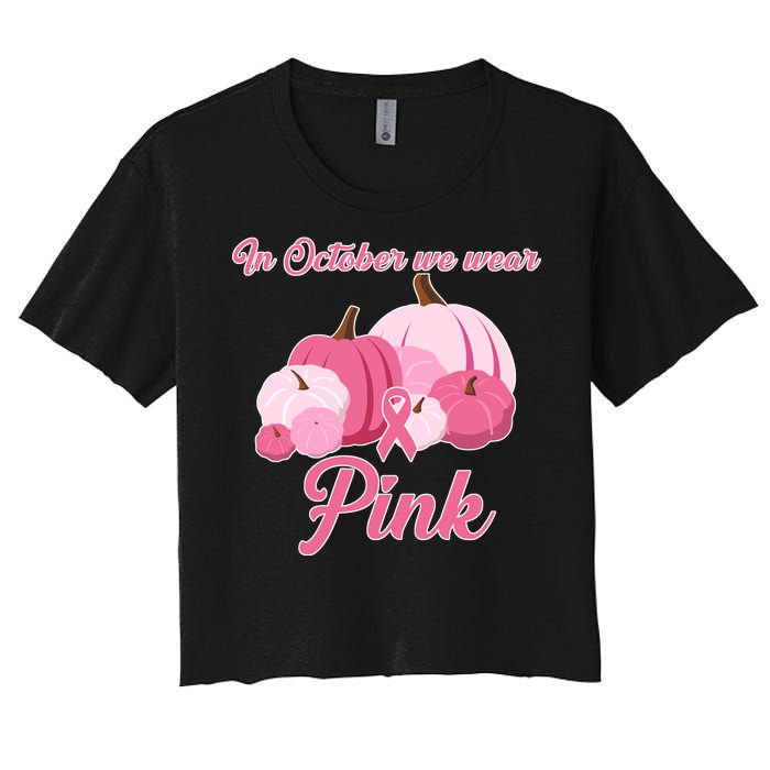 Wear Pin In October Breast Cancer Awareness Autumn Women's Crop Top Tee