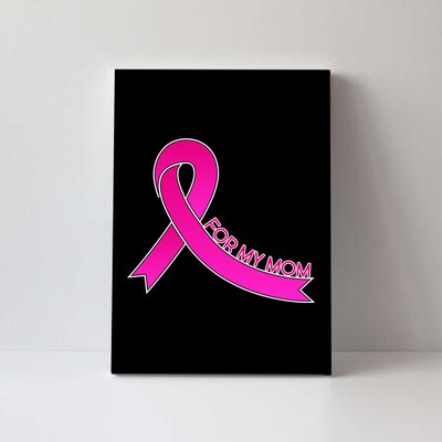 Wear Pink For My Mom Breast Cancer Awareness Canvas