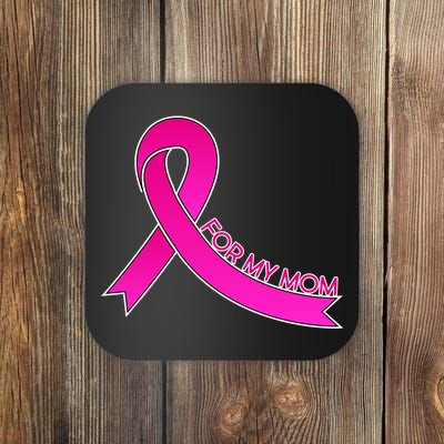 Wear Pink For My Mom Breast Cancer Awareness Coaster