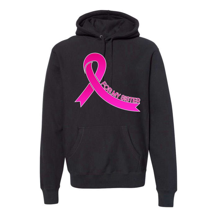 Wear Pink For My Sister Breast Cancer Awareness Premium Hoodie