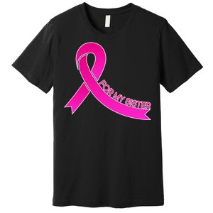 Wear Pink For My Sister Breast Cancer Awareness Premium T-Shirt