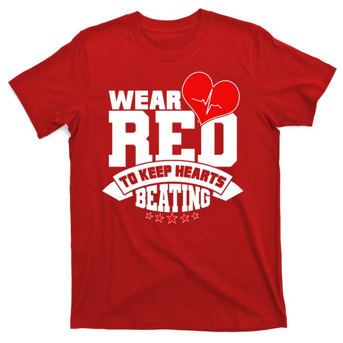 Wear Red To Keep Hearts Beating Heart Health Awareness T-Shirt