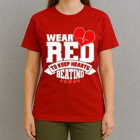 Wear Red To Keep Hearts Beating Heart Health Awareness T-Shirt