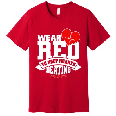 Wear Red To Keep Hearts Beating Heart Health Awareness Premium T-Shirt
