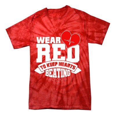 Wear Red To Keep Hearts Beating Heart Health Awareness Tie-Dye T-Shirt