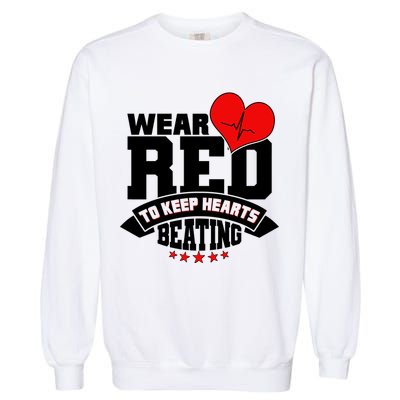 Wear Red To Keep Hearts Beating Heart Health Awareness Garment-Dyed Sweatshirt