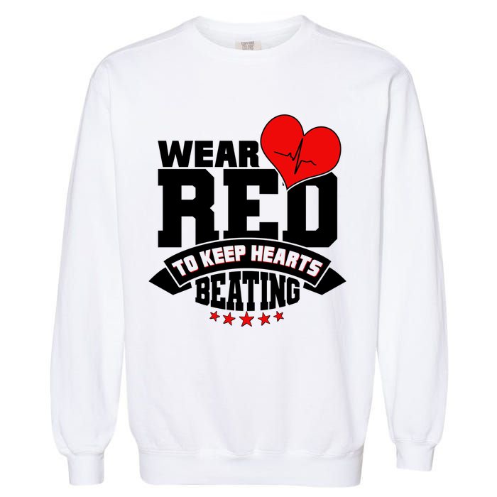 Wear Red To Keep Hearts Beating Heart Health Awareness Garment-Dyed Sweatshirt