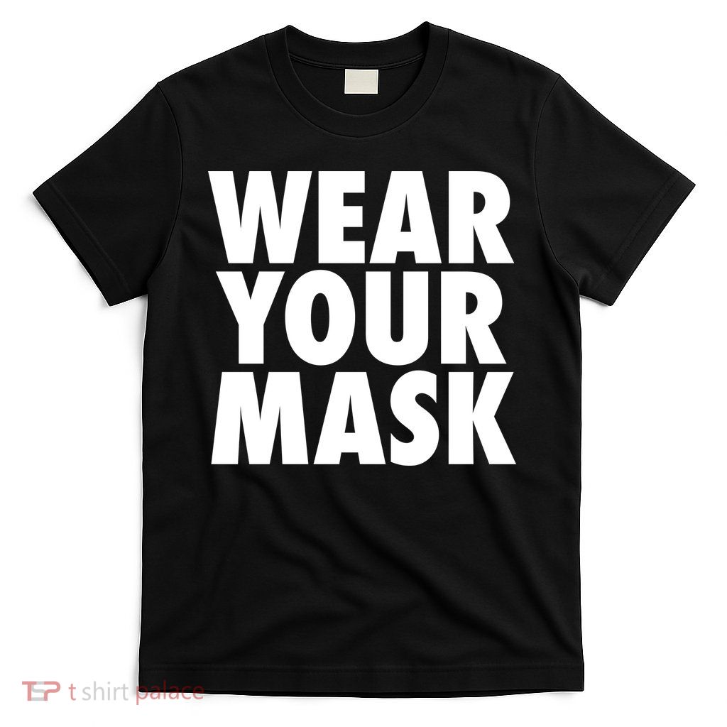 Wear Your Mask T-Shirt