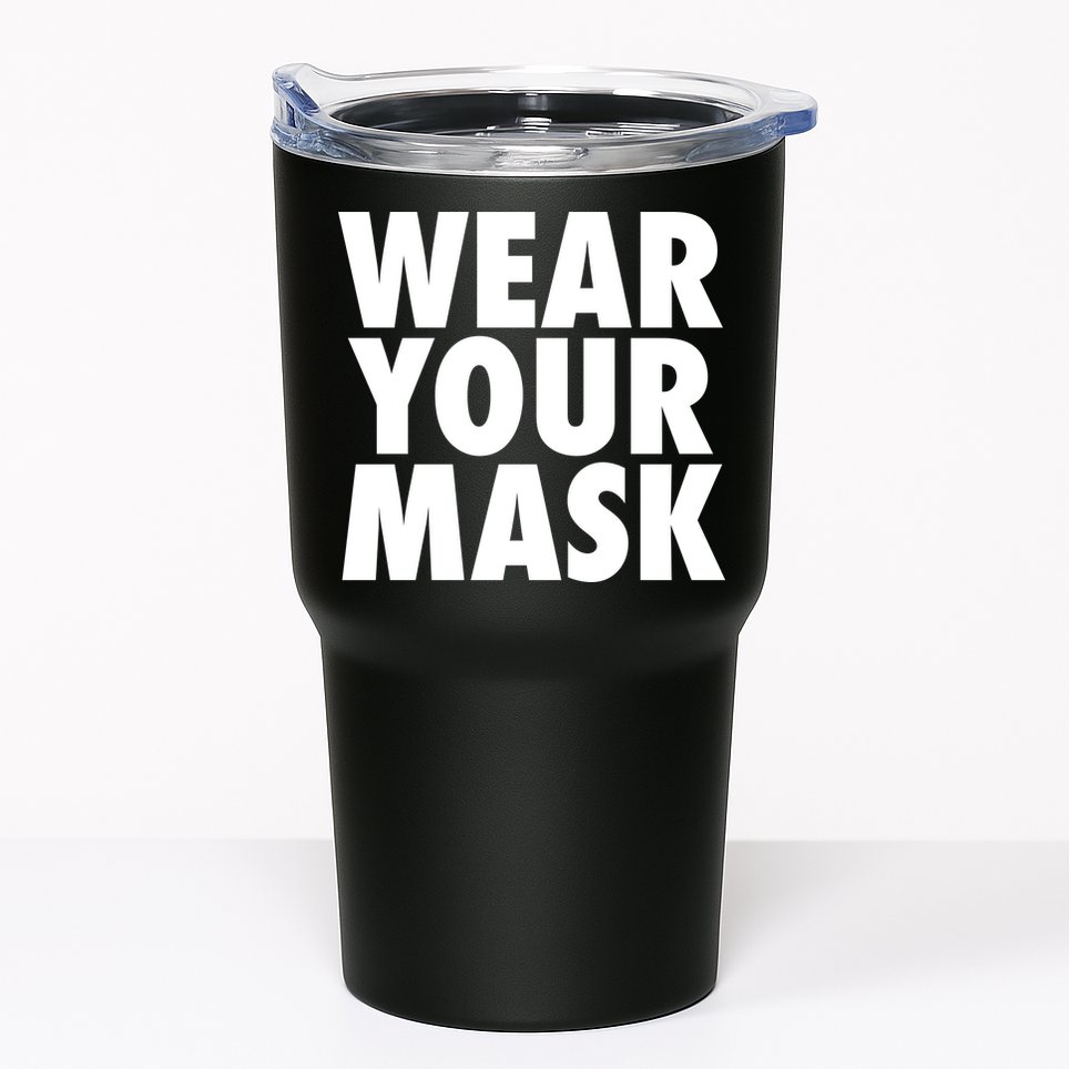 Wear Your Mask Tumbler