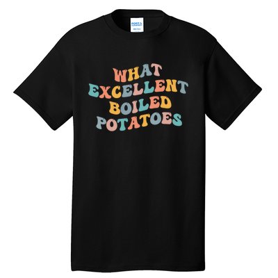 What Excellent Boiled Potatoes Tall T-Shirt