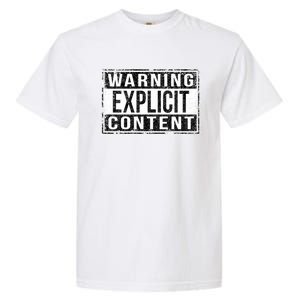 Warning Explicit Content Grungy Version Cute Gift Garment-Dyed Heavyweight T-Shirt